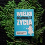 Wielki ogarniacz życia, czyli jak być szczęśliwym, nie robiąc niczego - Pani Bukowa