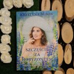 "Szczęście za horyzontem" Krystyna Mirek