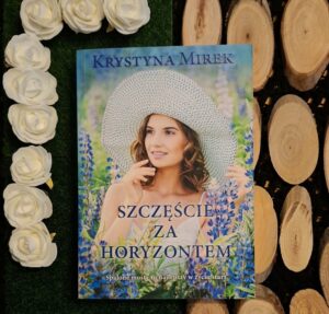 "Szczęście za horyzontem" Krystyna Mirek