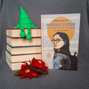 Dziesięć żżyczeń, w tym jedno nie do spełnienia - Małgorzata Kur